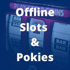 Offline slots & pokies